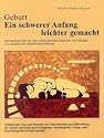 Geburt. Ein schwerer Anfang leichter gemacht: Einf&uuml;hlsame Tipps und Hinweise zur Unterst&uuml;tzung und Hilfestellung f&uuml;r Mutter und Kind nach Fr&uuml;hgeburt, ... Zange oder Entbindung durch Kaiserschnitt