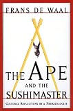 The Ape and the Sushi Master: Cultural Reflections of a Primatologist Frans De Waal
