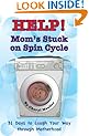 Help, Mom's Stuck on Spin Cycle: 31 Days to Laugh Your Way through Motherhood