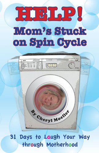 Help - Mom's Stuck on Spin Cycle: 31 Days to Laugh Your Way through Motherhood Help - Mom's Stuck on Spin Cycle: 31 Days to Laugh Your Way through Motherhood