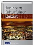 Harenberg Kulturfuehrer Konzert: Werkbeschreibungen von 660 Orchesterstuecken von mehr als 100 Komponisten