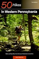 50 Hikes in Western Pennsylvania: Walks and Day Hikes from the Laurel Highlands to Lake Erie (50 Hikes Series)