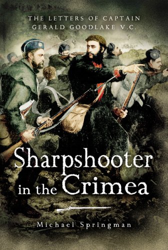 Pen & Sword Books (Ncr) Sharpshooter in the Crimea: The Letters of Captain Goodlake V.C: The Letters of the Captain Gerald Goodlake VC 1854-56
