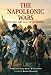 The Napoleonic Wars: The Rise And Fall Of An Empire (Essential Histories Specials)