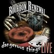 Dangerous Things - Live