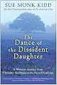 The Dance of the Dissident Daughter: A Woman's Journey from Christian Tradition to the Sacred Feminine