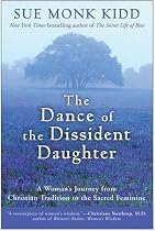 The Dance of the Dissident Daughter: A Woman's Journey from Christian Tradition to the Sacred Feminine
