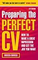 Preparing the Perfect CV: How to Make a Great Impression and Get the Job You Want