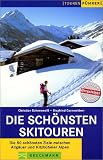 Die sch&ouml;nsten Skitouren - Die 50 sch&ouml;nsten Ziele zwischen Allg&auml;uer und Kitzb&uuml;heler Alpen - Christian Schneewei&szlig;, Siegfried Garnweidner