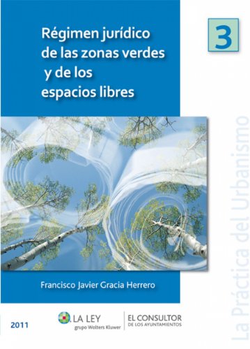 Régimen jurídico de las zonas verdes y de los espacios libres (La Práctica del Urbanismo) (Spanish Edition)