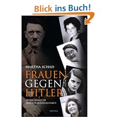 Frauen gegen Hitler. Schicksale im Nationalsozialismus