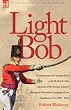 Light Bob: The Experiences of a Young Officer in the 28th and 36th Regts. of the British Infantry During the Peninsular Campaign of the Napoleonic Wars 1804-1814