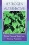 The Estrogen Alternative: Natural Hormone Therapy With Botanical Progesterone