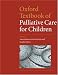 Oxford Textbook of Palliative Care for Children (Liben, Oxford Textbook of Palliative Care for Children)