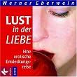 Lust in der Liebe: Eine erotische Entdeckungsreise