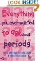 Everything You Ever Wanted to Know About Periods