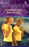 Operation: Reunited (Harlequin Intrigue Series)