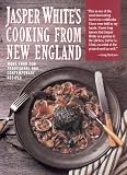 Jasper White's Cooking from New England: More Than 300 Traditional Contemporary Recipes