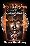 Timeless Tales of Anansi: Ancestral Realm of Africa (Nathaniel Hosea O