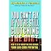You Can't Fly If You're Still Clutching the Dirt: How to Stop Worrying and Achieve Your God-Given Potential