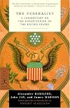 The Federalist: A Commentary on the Constitution of the United States (Modern Library)