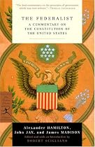 The Federalist: A Commentary on the Constitution of the United States (Modern Library Classics)