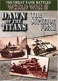 The Great Tank Battles World War II: Dawn Of The Titans/The Superior Force