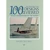 100 Boat Designs Reviewed: Design Commentaries by the Experts (Woodenboat)