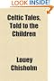 Celtic Tales, Told to the Children