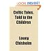 Celtic Tales, Told to the Children