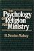 The Psychology of Religion for Ministry (Integration: Studies in Pastoral Psychology, Theology & Spirituality)