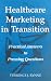 Healthcare Marketing in Transition: Practical Answers to Pressing Questions