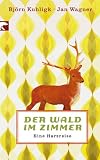 Der Wald im Zimmer: Eine Harzreise