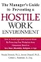 The Manager's Guide to Preventing a Hostile Work Environment : How to Avoid Legal Threats by Protecting Your Workplace from Harassment Based on Sex, Race, Age... The Manager's Guide to Preventing a Hostile Work Environment : How to Avoid Legal Threats by Protecting Your Workplace from Harassment Based on Sex, Race, Age...