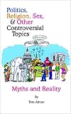  Politics, Religion, Sex, and Other Controversial Topics:  Tom Alman