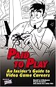 Paid to Play: An Insider's Guide to Video Game Careers