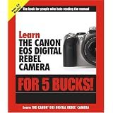 Learn the Canon EOS Digital Rebel Camera for 5 Bucksby Stephen Gregory