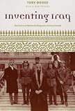 Inventing Iraq: The Failure of Nation Building and a History Denied