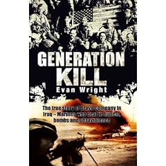 Generation Kill: The True Story of Bravo Company in Iraq - Marines Who Deal in Bullets, Bombs and Ultraviolence