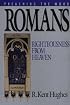 Romans: Righteousness from Heaven (Preaching the Word)