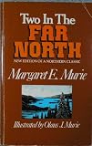 Two in the Far North Margaret E. Murie