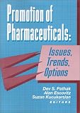 Promotion of Pharmaceuticals: Issues, Trends, Options