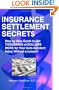 Insurance Settlement Secrets: A Step by Step Guide to Get Thousands of Dollars More for Your Auto Accident Injury Without a Lawyer!