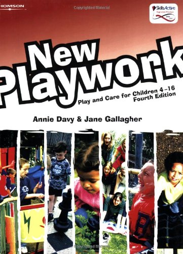 New Playwork: Play and Care for Children 4-16: For Cache and NVQ Levels 2, 3 and 4 and Playwork Practitioners