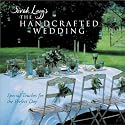 The Handcrafted Wedding: Special Touches for the Perfect Day