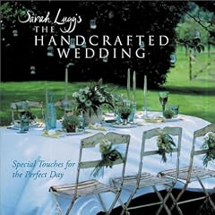 The Handcrafted Wedding: Special Touches for the Perfect Day