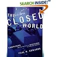 The Closed World: Computers and the Politics of Discourse in Cold War America (Inside Technology)