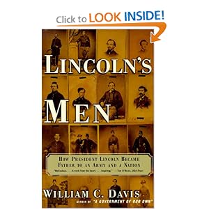 LINCOLN'S MEN: How President Lincoln Became Father to an Army and a Nation