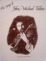 The Songs of John Michael Talbot The Songs of John Michael Talbot