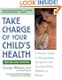 Take Charge of Your Child's Health: A Parent's Guide to Recognizing Symptoms and Treating Minor Illnesses at Home